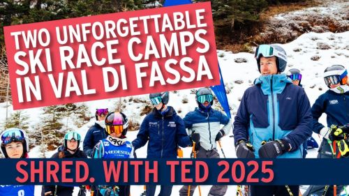 SHRED. with Ted 2025: Two Unforgettable Ski Race Camps in Val di Fassa